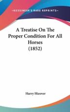 A Treatise on the Proper Condition for All Horses (1852) - Harry Hieover (author)