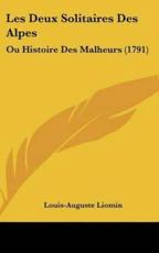 Les Deux Solitaires Des Alpes - Louis-Auguste Liomin (author)
