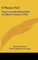 O Pastor Fiel - Battista Guarini (author), Thome Joaquim Gonzaga (author)