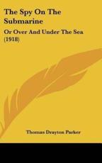 The Spy on the Submarine - Thomas Drayton Parker (author)