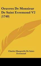 Oeuvres De Monsieur De Saint Evremond V2 (1740) - Charles Margotelle De Saint-Evremond (author)