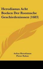Herodianus Acht Boeken Der Roomsche Geschiedenisssen (1683) - Aelius Herodianus (author), Pieter Rabus (author)