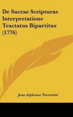 De Sacrae Scripturae Interpretatione Tractatus Bipartitus (1776) - Jean Alphonse Turrettini (author)