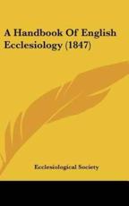 A Handbook of English Ecclesiology (1847)