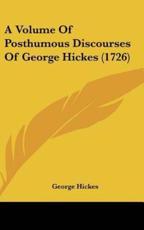 A Volume of Posthumous Discourses of George Hickes (1726)