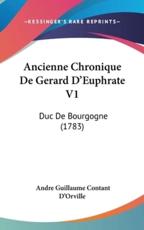 Ancienne Chronique De Gerard D'Euphrate V1 - Andre Guillaume Contant D'Orville