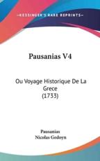 Pausanias V4 - Thomas Pausanias, Pausanias, Nicolas Gedoyn (translator)