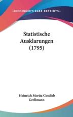 Statistische Ausklarungen (1795) - Heinrich Moritz Gottlieb Grellmann