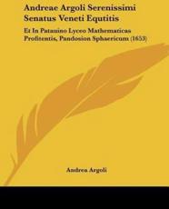 Andreae Argoli Serenissimi Senatus Veneti Equtitis - Andrea Argoli (author)