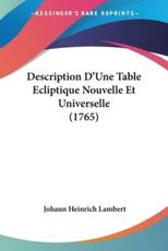 Description D'Une Table Ecliptique Nouvelle Et Universelle (1765) - Johann Heinrich Lambert