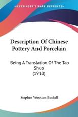 Description Of Chinese Pottery And Porcelain - Stephen Wootton Bushell (editor)