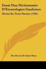 Essai Dun Dictionnaire D'Etymologies Gauloises - Des Douitz De Saint-Mars (author)