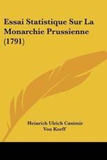 Essai Statistique Sur La Monarchie Prussienne (1791) - Heinrich Ulrich Casimir Von Korff