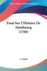 Essai Sur L'Histoire De Hambourg (1768) - A Dathe