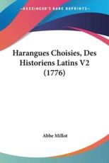 Harangues Choisies, Des Historiens Latins V2 (1776) - Abbe Millot