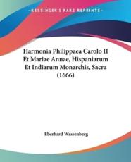 Harmonia Philippaea Carolo II Et Mariae Annae, Hispaniarum Et Indiarum Monarchis, Sacra (1666) - Eberhard Wassenberg