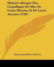Histoire Abregee Des Coquillages De Mer, De Leurs Moeurs, Et De Leurs Amours (1799) - Simon Louis Pierre Cubieres