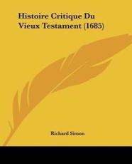 Histoire Critique Du Vieux Testament (1685) - Richard Simon