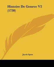 Histoire De Geneve V2 (1730) - Jacob Spon