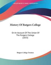 History of Rutgers College - Rutgers College Trustees (author)