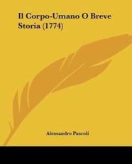 Il Corpo-Umano O Breve Storia (1774) - Alessandro Pascoli (author)