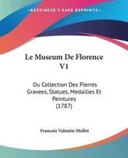 Le Museum De Florence V1 - Francois Valentin Mullot
