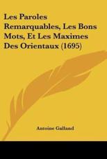 Les Paroles Remarquables, Les Bons Mots, Et Les Maximes Des Orientaux (1695) - Antoine Galland
