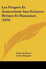 Les Progrez Et Avancement Aux Sciences Divines Et Humaines (1624) - Francois Bacon, Andre Maugars