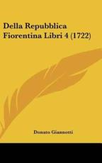 Della Repubblica Fiorentina Libri 4 (1722) - Donato Giannotti