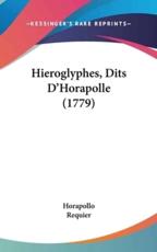 Hieroglyphes, Dits D'Horapolle (1779) - Horapollo, Requier