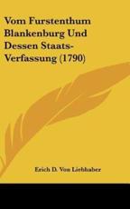 Vom Furstenthum Blankenburg Und Dessen Staats-Verfassung (1790) - Erich D Von Liebhaber (author)