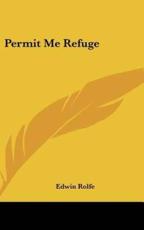 Permit Me Refuge - Edwin Rolfe (author)