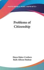 Problems of Citizenship - Hayes Baker-Crothers (author), Ruth Allison Hudnut (author)