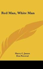 Red Man, White Man - Harry C James, Don Perceval (illustrator)
