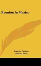 Reunion in Mexico - Augusto Centeno (author), Manuel Salas (author)