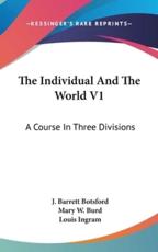 The Individual and the World V1 - J Barrett Botsford (author), Mary W Burd (author), Louis Ingram (author)