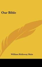 Our Bible - William Holloway Main (author)
