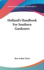 Holland's Handbook for Southern Gardeners - Ben Arthur Davis (author)