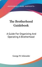 The Brotherhood Guidebook - George W Schroeder