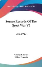 Source Records of the Great War V5 - Charles F Horne (author), Walter Forward Austin (editor)