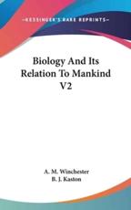 Biology and Its Relation to Mankind V2 - A M Winchester (author)