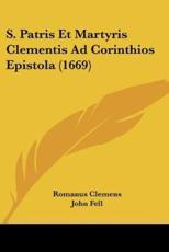 S. Patris Et Martyris Clementis Ad Corinthios Epistola (1669) - Romanus Clemens, John Fell