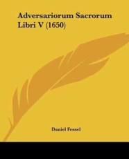 Adversariorum Sacrorum Libri V (1650) - Daniel Fessel