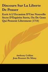 Discours Sur La Liberte De Penser - Anthony Collins, Jean Rousset De Missy, Henri Scheurleer