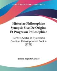 Historiae Philosophiae Synopsis Sive De Origina Et Progressu Philosophiae - Johann Baptista Capasso