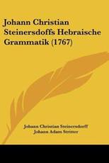 Johann Christian Steinersdoffs Hebraische Grammatik (1767) - Johann Christian Steinersdorff (author), Johann Adam Stritter (editor)