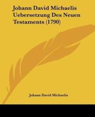 Johann David Michaelis Uebersetzung Des Neuen Testaments (1790) - Johann David Michaelis