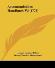 Astronomisches Handbuch V3 (1773) - Johann Leonhard Rost (author), Georg Friedrich Kordenbusch (editor)