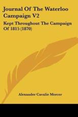 Journal Of The Waterloo Campaign V2 - Alexander Cavalie Mercer