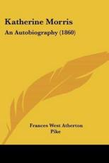 Katherine Morris - Frances West Atherton Pike (author)